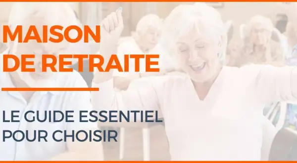 Le guide essentiel pour choisir une maison de retraite. Des seniors heureux et actifs dans leur établissement.